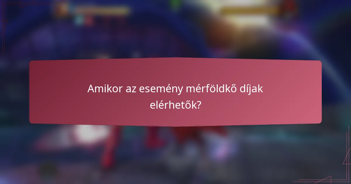 Amikor az esemény mérföldkő díjak elérhetők?