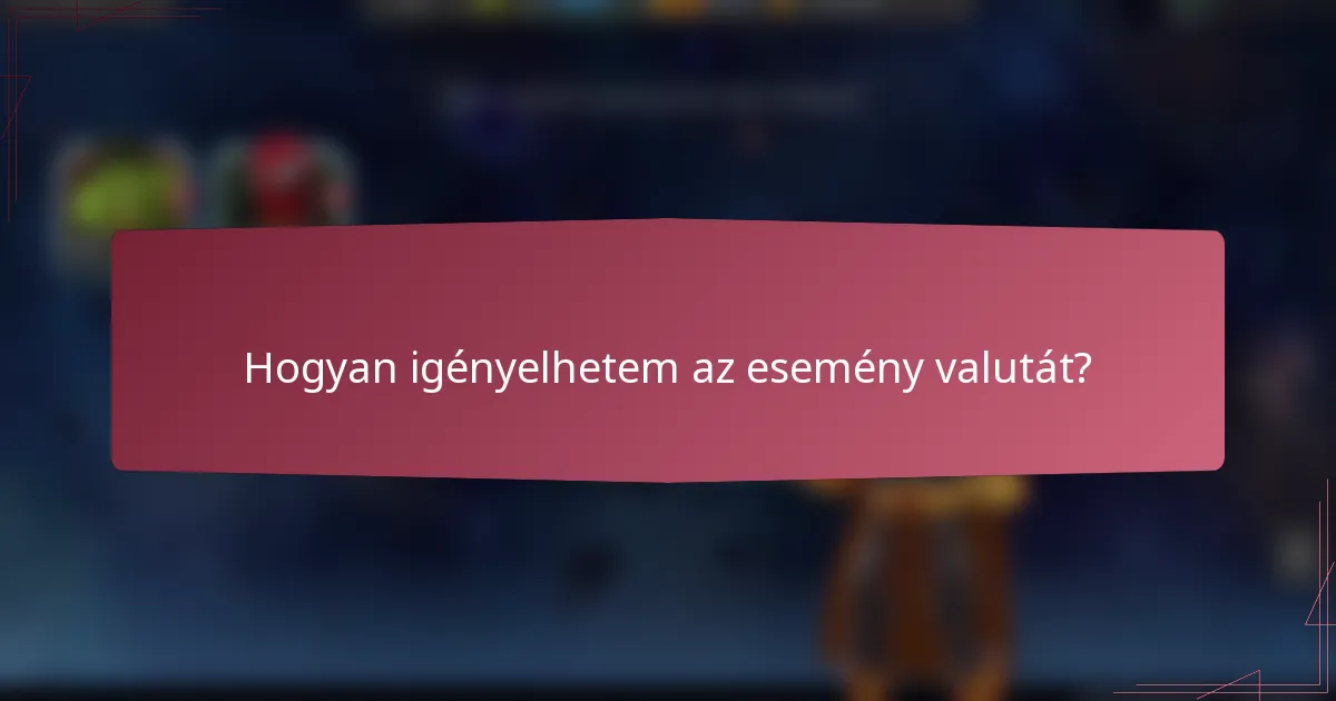 Hogyan igényelhetem az esemény valutát?