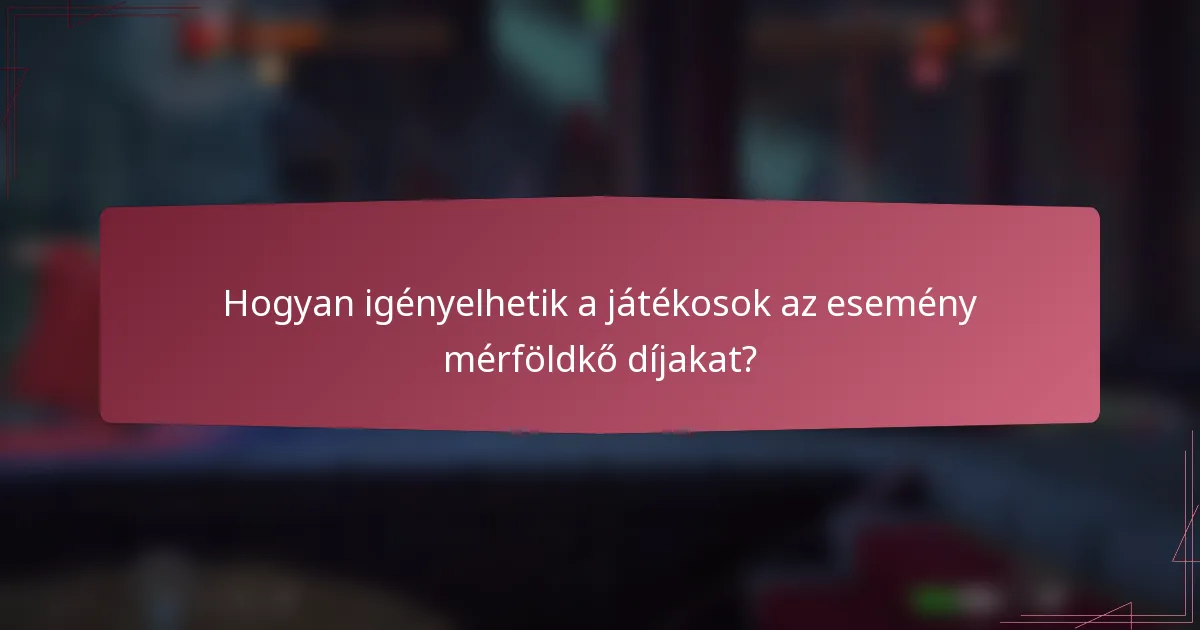 Hogyan igényelhetik a játékosok az esemény mérföldkő díjakat?