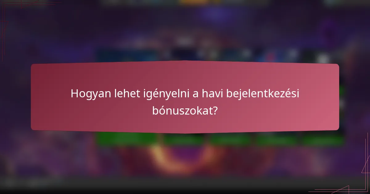 Hogyan lehet igényelni a havi bejelentkezési bónuszokat?