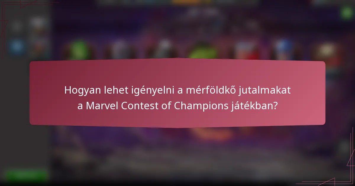 Hogyan lehet igényelni a mérföldkő jutalmakat a Marvel Contest of Champions játékban?