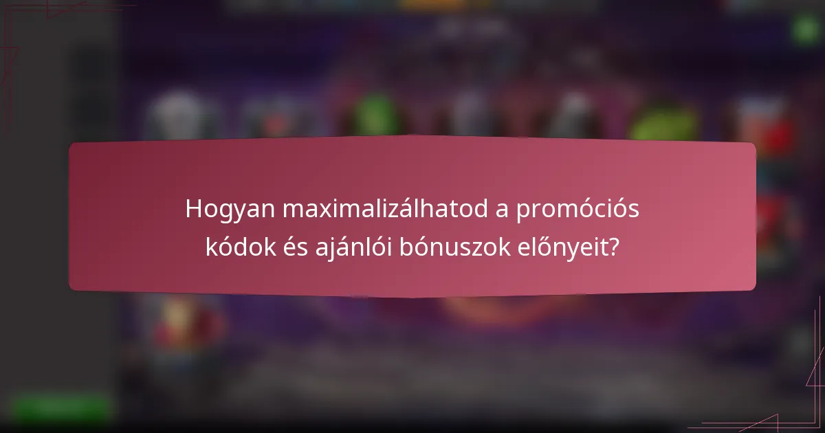 Hogyan maximalizálhatod a promóciós kódok és ajánlói bónuszok előnyeit?