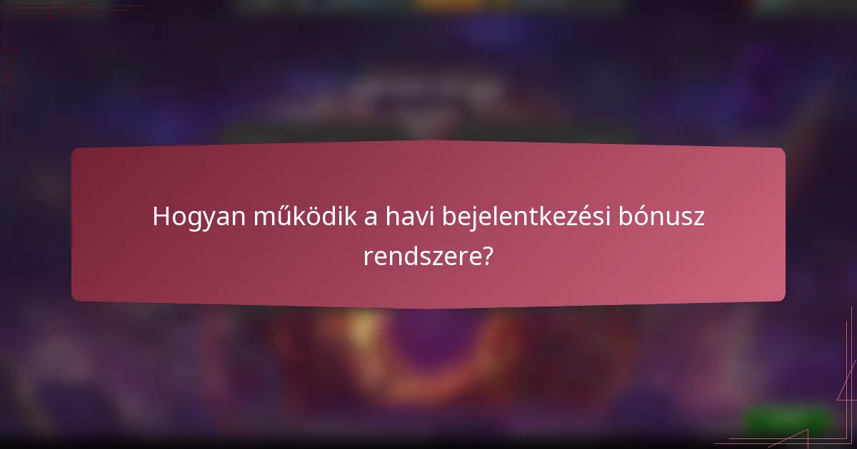 Hogyan működik a havi bejelentkezési bónusz rendszere?