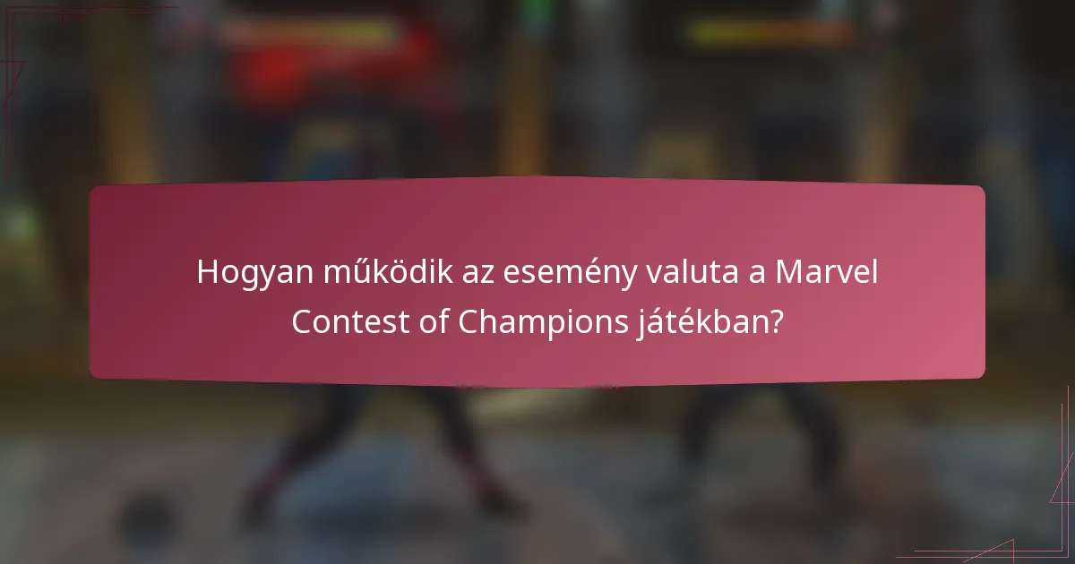 Hogyan működik az esemény valuta a Marvel Contest of Champions játékban?