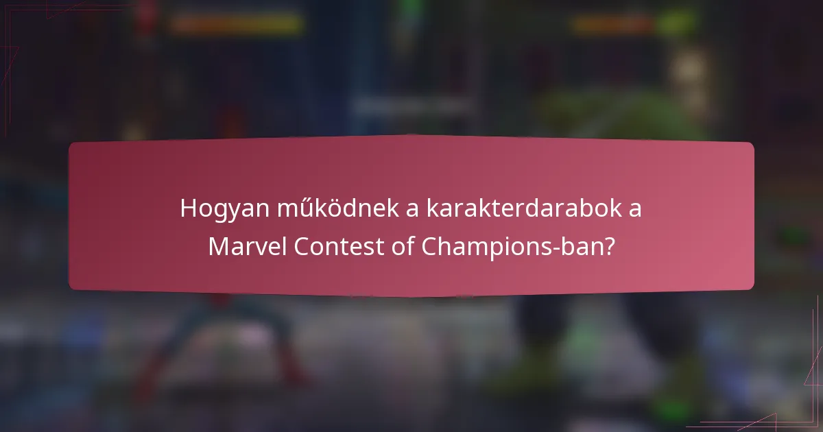 Hogyan működnek a karakterdarabok a Marvel Contest of Champions-ban?