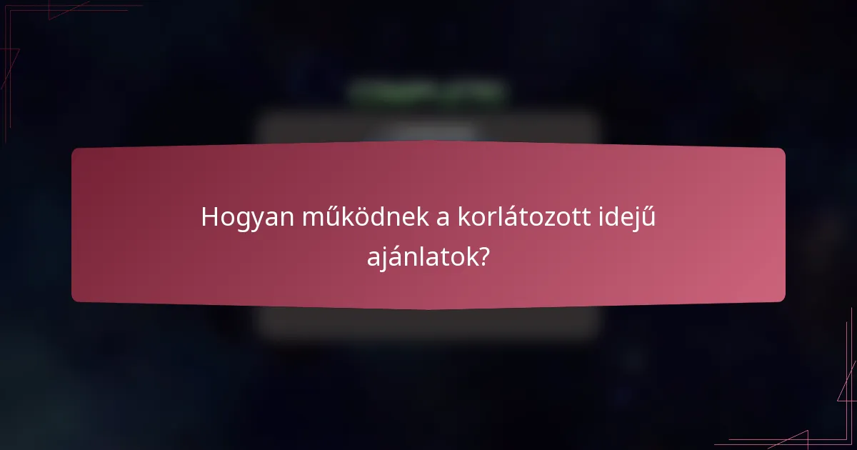 Hogyan működnek a korlátozott idejű ajánlatok?