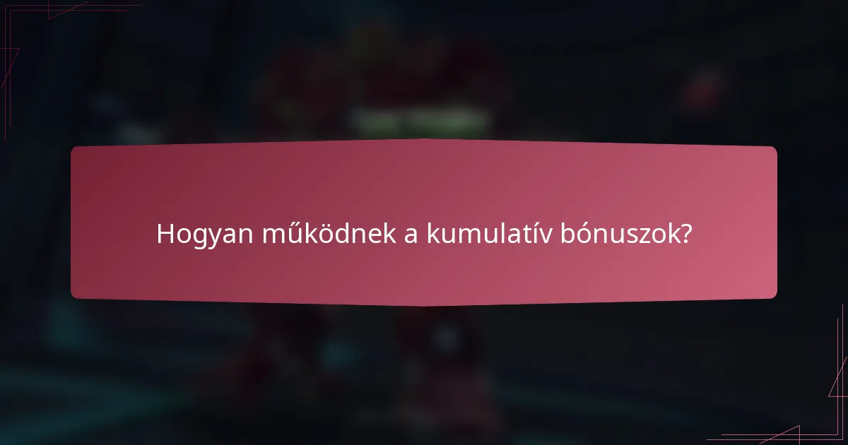 Hogyan működnek a kumulatív bónuszok?