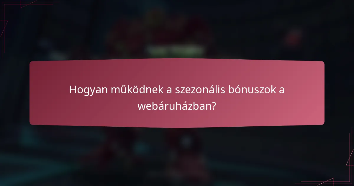 Hogyan működnek a szezonális bónuszok a webáruházban?