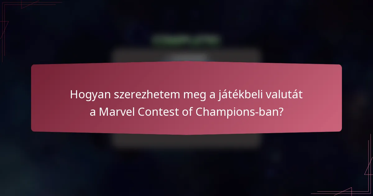Hogyan szerezhetem meg a játékbeli valutát a Marvel Contest of Champions-ban?