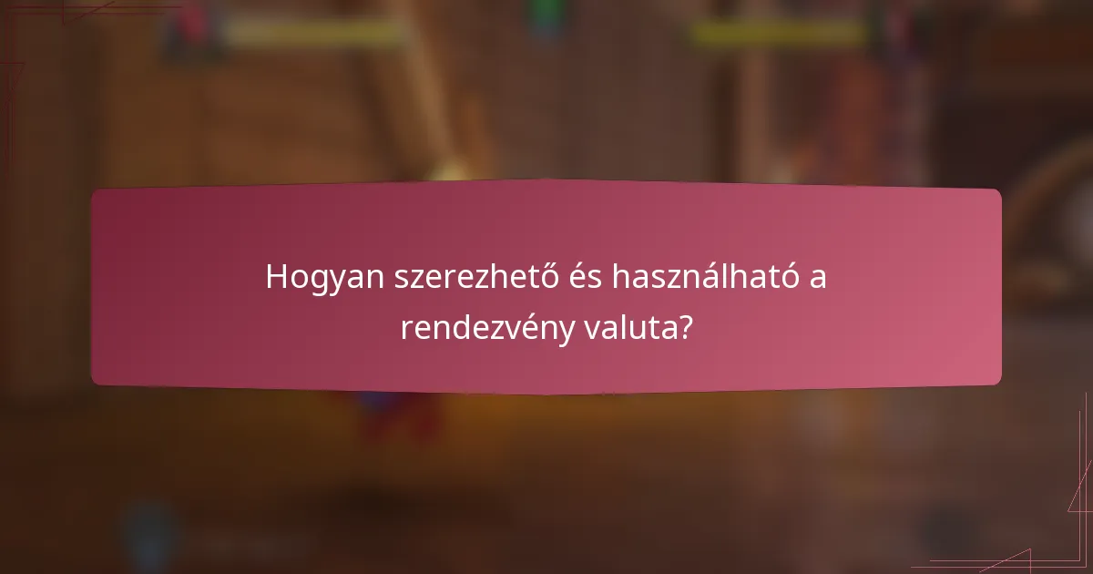 Hogyan szerezhető és használható a rendezvény valuta?