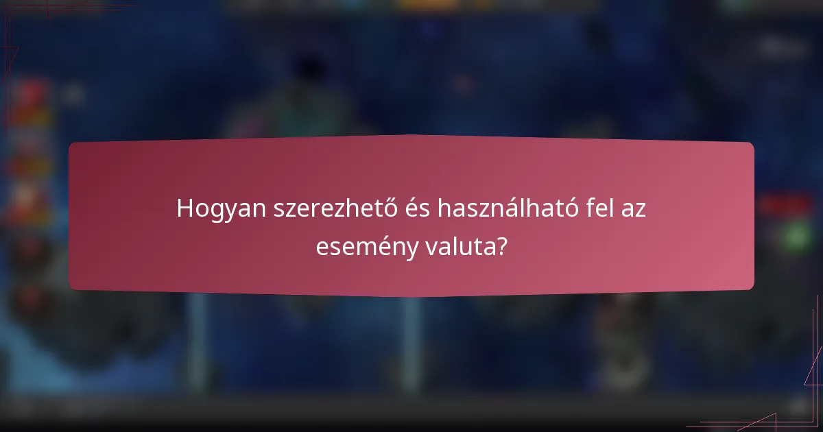 Hogyan szerezhető és használható fel az esemény valuta?