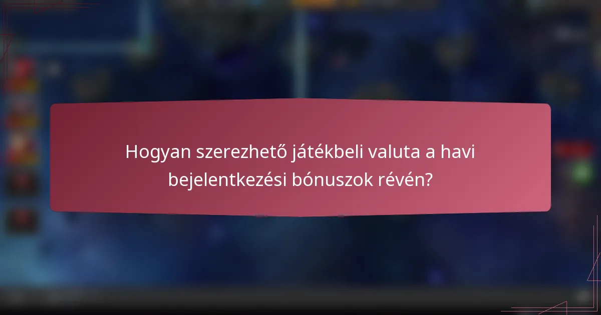 Hogyan szerezhető játékbeli valuta a havi bejelentkezési bónuszok révén?