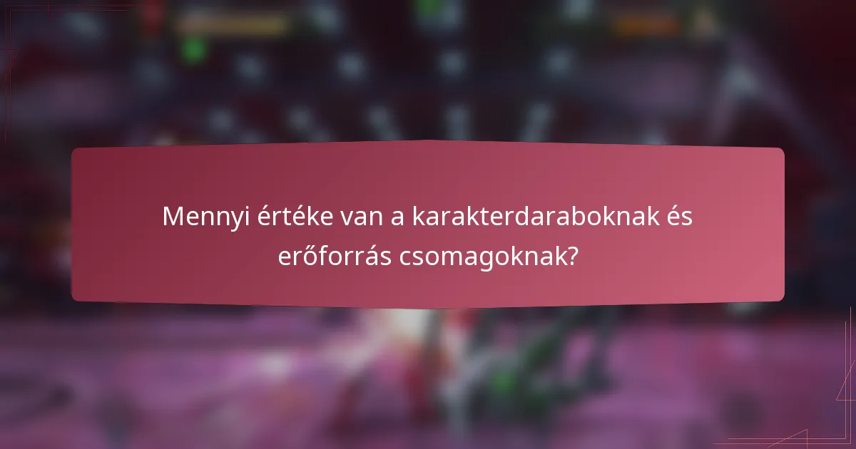 Mennyi értéke van a karakterdaraboknak és erőforrás csomagoknak?
