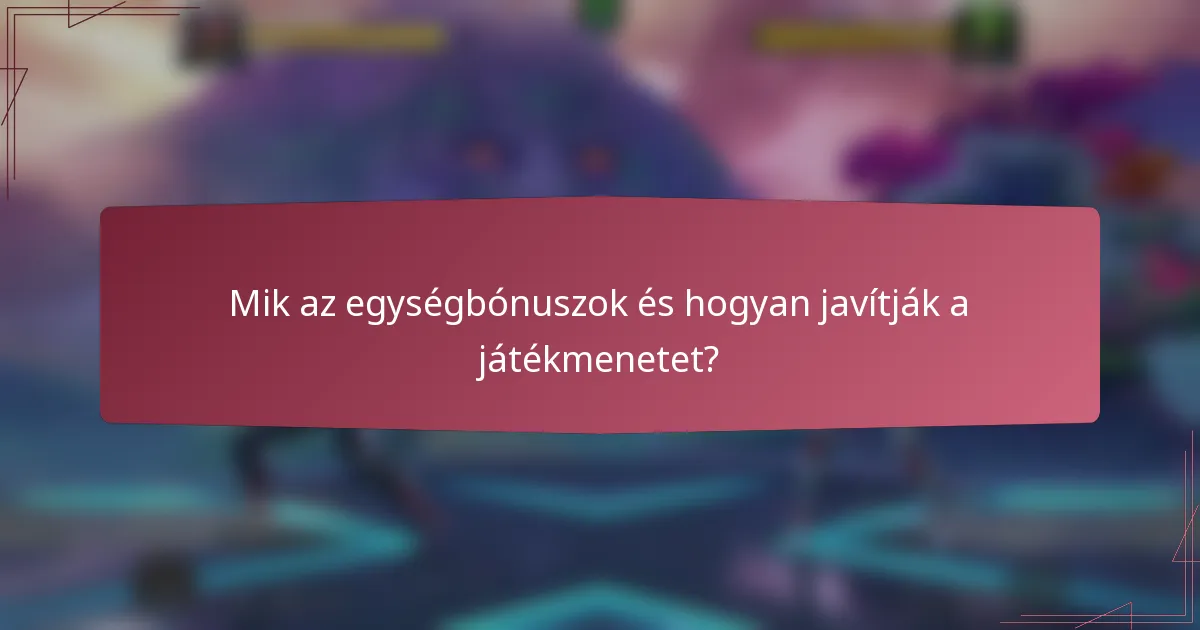 Mik az egységbónuszok és hogyan javítják a játékmenetet?
