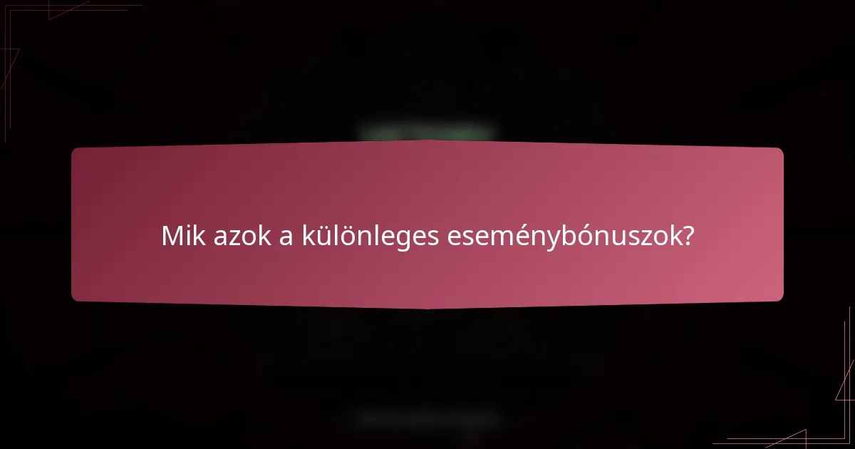 Mik azok a különleges eseménybónuszok?