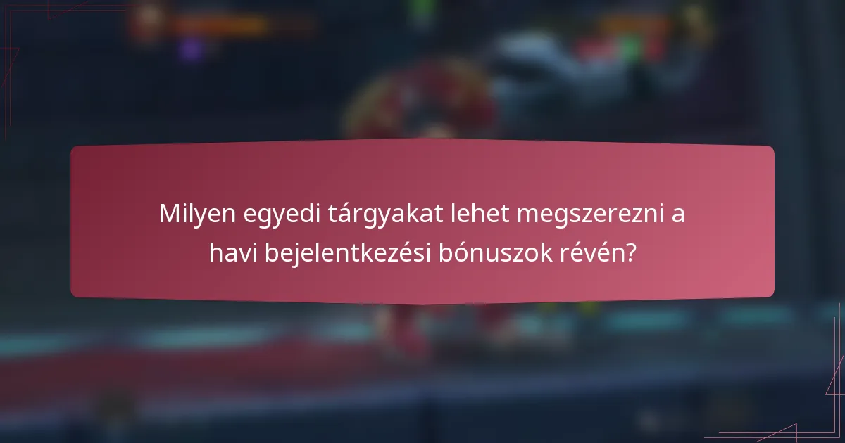 Milyen egyedi tárgyakat lehet megszerezni a havi bejelentkezési bónuszok révén?