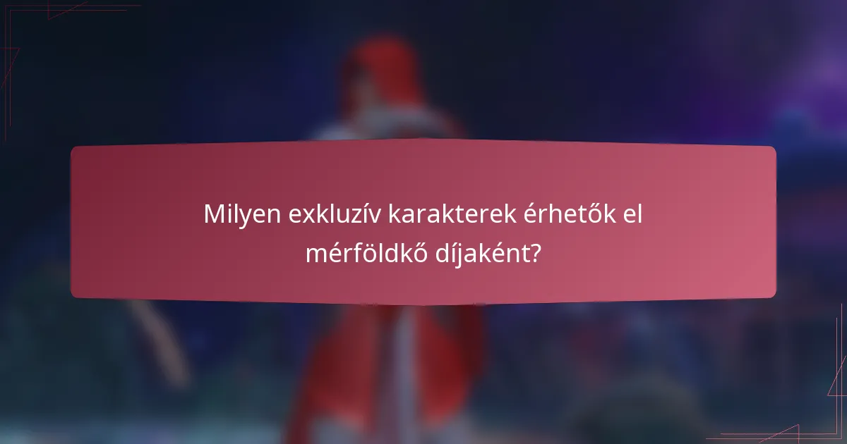 Milyen exkluzív karakterek érhetők el mérföldkő díjaként?