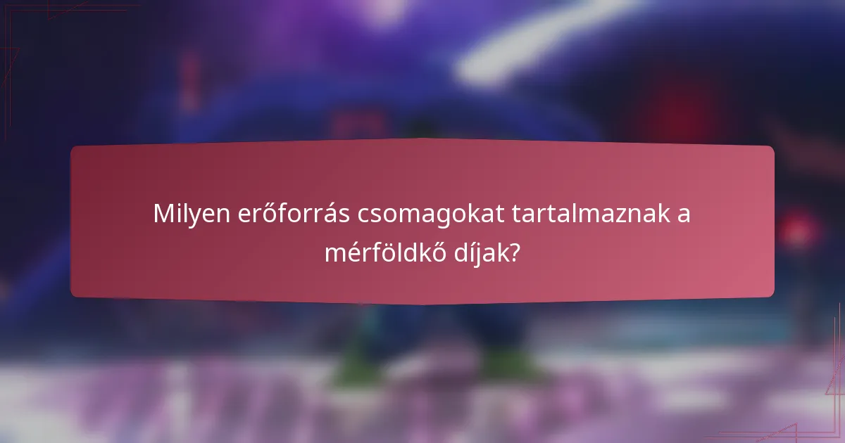 Milyen erőforrás csomagokat tartalmaznak a mérföldkő díjak?