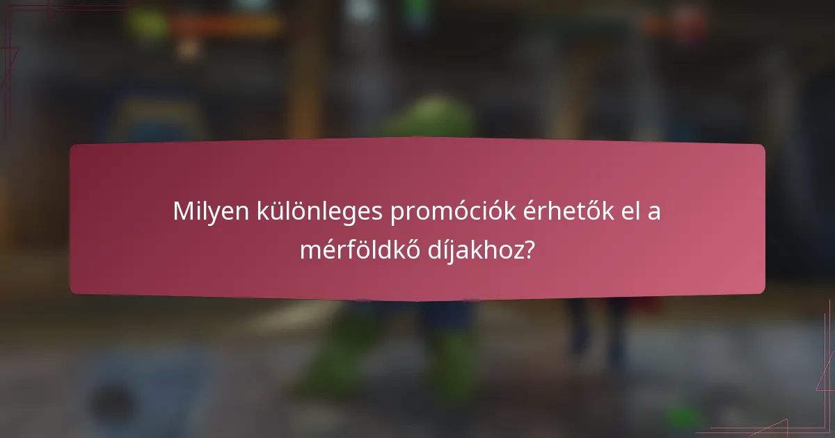 Milyen különleges promóciók érhetők el a mérföldkő díjakhoz?