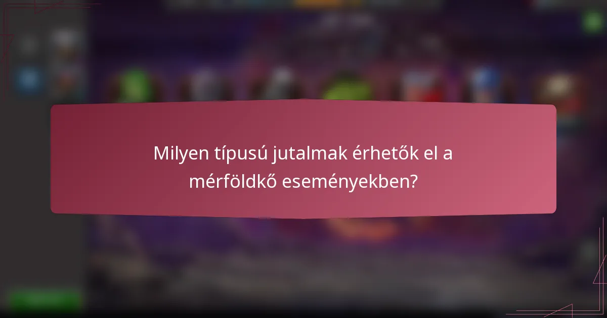 Milyen típusú jutalmak érhetők el a mérföldkő eseményekben?